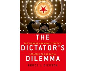 The Dictator's Dilemma : The Chinese Communist Party's Strategy for Survival