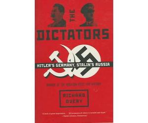 THE DICTATORS: HITLER'S GERMANY AND STALIN'S RUSSIA BY OVERY, RICHARD J (AUTHOR)PAPERBACK