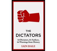 The Dictators : The acclaimed account of the world's worst dictators - a must-read for anyone with an interest in global history and politics