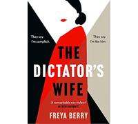 The Dictator's Wife: A mesmerising novel of deception and BBC 2 Between the Covers Book Club pick