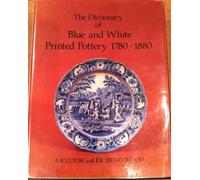 The Dictionary of Blue and White Printed Pottery, 1780-1880: v. 1
