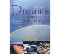 The Dictionary of Dreams and Their Meanings: Interpretation and Insights into the Therapeutic Nature of Our Dreams