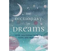 The Dictionary of Dreams : Over 1,000 Dream Symbols, Signs, and Meanings - Pocket Edition