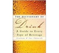 The Dictionary of Drink: A Guide to Every Type of Beverage