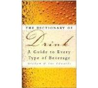 The Dictionary of Drink: A Guide to Every Type of Beverage by Edwards, Graham, Edwards, Sue (2007) Paperback