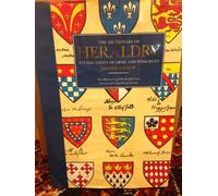The Dictionary of Heraldry: Feudal Coats of Arms and Pedigrees