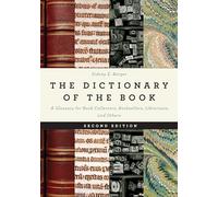 The Dictionary of the Book: A Glossary for Book Collectors, Booksellers, Librarians, and Others, 2nd Edition