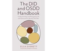 The DID and OSDD Handbook : Understanding and Navigating Life with Dissociative Identity Disorder