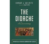 The Didache: A Commentary (Apostolic Fathers Commentary)