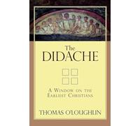 The Didache: A Window on the Earliest Christians