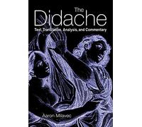 The Didache: Text, Translation, Analysis, and Commentary