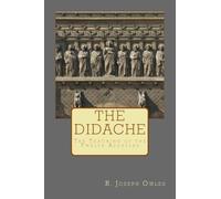 The Didache: The Teaching of the Twelve Apostles