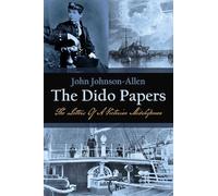 The Dido Papers: The Letters Of A Victorian Midshipman