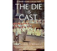 The Die is Cast: A Short Story Collection (Historical Heroes)