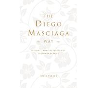 The Diego Masciaga Way: Lessons from the Master of Customer Service