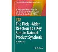 The Diels-Alder Reaction as a Key Step in Natural Product Synthesis (Progress in the Chemistry of Organic Natural Products, 130)