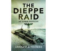 The Dieppe Raid: The German Perspective
