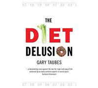 The Diet Delusion by Taubes, Gary (January 1, 2009) Paperback