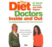 The Diet Doctors Inside and Out: The Full Body Makeover That Gets Results