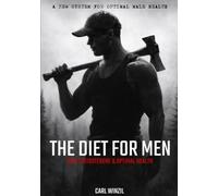 The Diet for Men: High Testosterone & Optimal Health