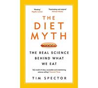 The Diet Myth: The Real Science Behind What We Eat - Cover May Vary