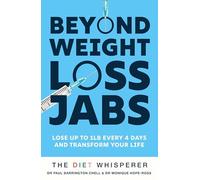 The Diet Whisperer: BEYOND WEIGHT-LOSS JABS: Includes a 12-week, fat-loss plan to lose weight naturally