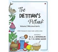 The Dietitian's Potluck Volume 2 Micronutrients: #100 + therapeutic recipes made soulfully simple