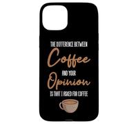 The Difference Between Coffee And Your Opinion Coffee Lover Case for iPhone 15 Plus