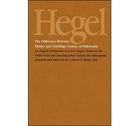 The Difference Between Fichte's and Schelling's System of Philosophy: An English Translation of G. W. F. Hegel's Differenz des Fichte'schen und Schelling'schen Systems der Philosophie