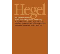 The Difference Between Fichte's and Schelling's System of Philosophy: An English Translation of G. W. F. Hegel's Differenz des Fichte'schen und Schelling'schen Systems der Philosophie