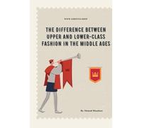 The Difference Between Upper and Lower-Class Fashion in the Middle Ages