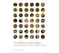 The Difference Place Makes: Peacebuilding and Bosnia's Arizona Market