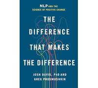 The Difference That Makes the Difference : Nlp and the Science of Positive Change