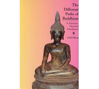 The Different Paths of Buddhism: A Narrative-Historical Introduction
