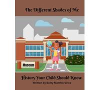 The Different Shades Of Me: History Your Child Should Know