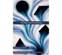 The Different Types of Psychotherapy: 4 (Lore and Lobe Series: Therapy, Demystified.)