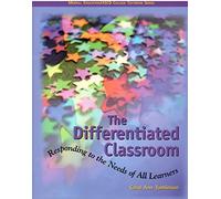 The Differentiated Classroom: Responding to the Needs of All Learners