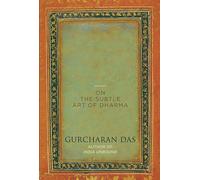The Difficulty of Being Good: On the Subtle Art of Dharma