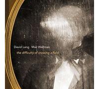 The Difficulty Of Crossing a Field [Various, Douglas Kinney Frost] [CANTALOUPE MUSIC: CA21107] By Harlem String Quartet ,David Lang (Composer),Mac Wellman (Composer) (2015-06-01)