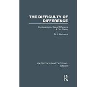 The Difficulty of Difference: Psychoanalysis, Sexual Difference and Film Theory (Routledge Library Editions: Cinema)