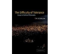 The Difficulty of Tolerance: Essays in Political Philosophy