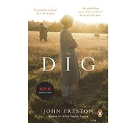 The Dig: Now a BAFTA-nominated motion picture starring Ralph Fiennes, Carey Mulligan and Lily James (Media tie-in)