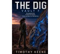 The Dig - Vault 7: A Time Travel Story (A Time Travel Adventure)