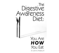 The Digestive Awareness Diet: You Are HOW You Eat