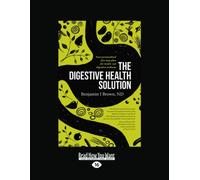 The Digestive Health Solution: Your personalized five-step plan for inside?"out digestive wellness [large print edition]