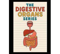 The Digestive Organs Series (Human Anatomy for Kids)
