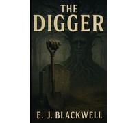 The Digger: A Dark and Gripping Horror Story of the Dead Who Whisper Back