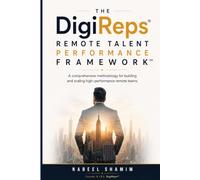 The DigiReps® Remote Talent Performance Framework™: A Comprehensive Methodology for Building and Scaling High-Performance Remote Teams