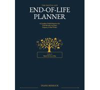 The Digital-Age End-of-Life Planner: A Complete Guided Organizer for Your Records, Accounts, Property & Final Wishes