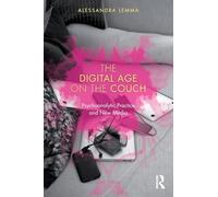 The Digital Age on the Couch : Psychoanalytic Practice and New Media